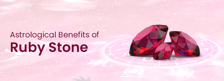 Astrological Benefits of Ruby Stone - Dhanshree Gems